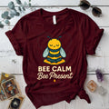 Bee Calm Bee Present T-Shirt Mockup Maroon