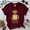 Coffee But First Yoga T-Shirt Mockup Maroon