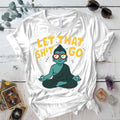 Let That Shit Go Buddha T-Shirt Mockup white