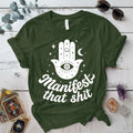 Manifest That Shit Hand T-Shirt Mockup Military Green