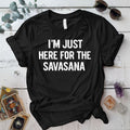 Here For The Savasana T-Shirt Mockup black