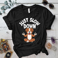 Just Slow Down Dog T Shirt Black Mockup