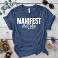 Manifest That Shit T Shirt Indigo Blue Mockup